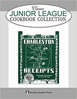 Charleston Receipts Classic Junior League Cookbook by Sheila Thomas, Junior League of Charleston
