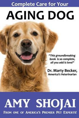 Complete Care for Your Aging Dog by Amy Shojai