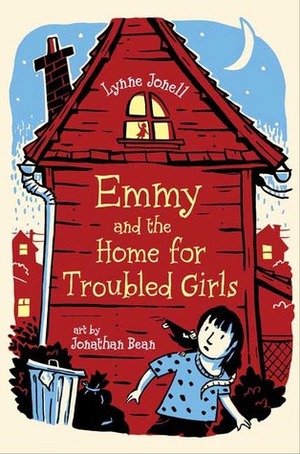 Emmy and the Home for Troubled Girls by Jonathan Bean, Lynne Jonell