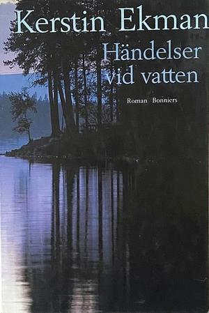 Händelser vid vatten by Kerstin Ekman