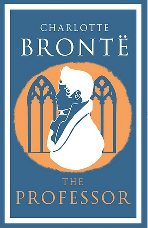 The Professor  by Charlotte Brontë