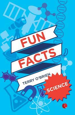 Fun Facts: Science by Terry O’Brien