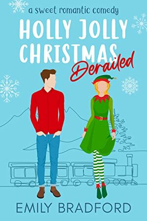 Holly Jolly Christmas Derailed by Emily Bradford