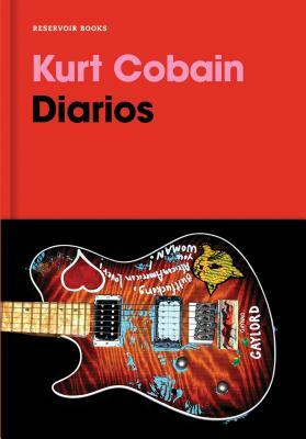 Diarios. Kurt Cobain / Kurt Cobain: Journals by Kurt Cobain