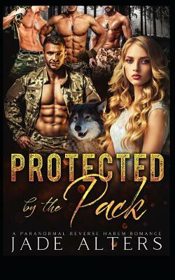 Protected by the Pack: A Paranormal Reverse Harem Romance by Jade Alters