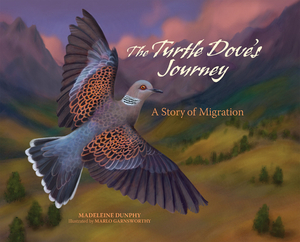 The Turtle Dove's Journey: A Story of Migration by Madeleine Dunphy