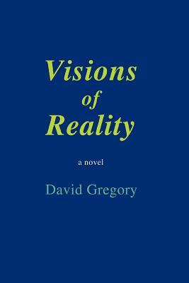 Visions of Reality by David Gregory