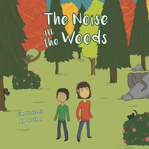 The Noise in the Woods by Jim Hartsell