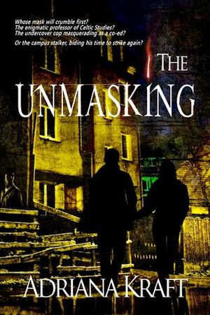 The Unmasking by Adriana Kraft