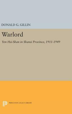 Warlord: Yen Hsi-Shan in Shansi Province, 1911-1949 by Donald G. Gillin