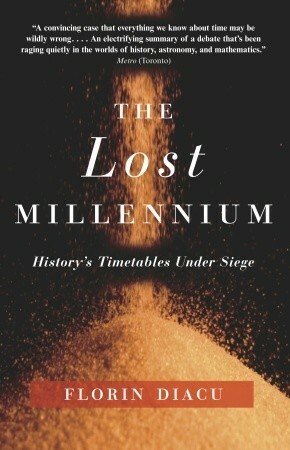 The Lost Millennium: History's Timetables Under Siege by Florin Diacu