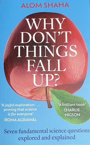Why Don't Things Fall Up?: And Other Lost Lessons from Primary School by Alom Shaha