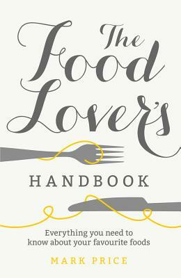 The Food Lover's Handbook by Mark Price