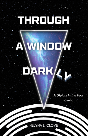 Through a Window Darkly by Helyna L. Clove