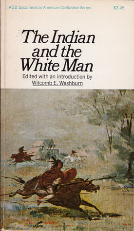 The Indian and the White Man by Ed Washburn Wilcomb E., Wilcomb E. Washburn