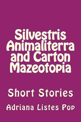 Silvestris Animaliterra and Carton Mazeotopia: Short Stories by Adriana Dana Listes Pop