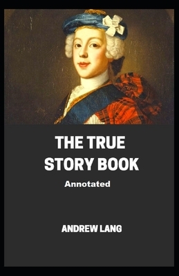 The True Story Book Annotated by Andrew Lang