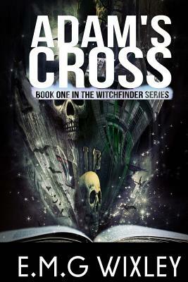 Adam's Cross: Whitchfinder by Elizabeth Wixley