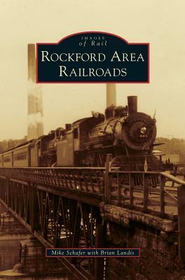 Rockford Area Railroads by Mike Schafer