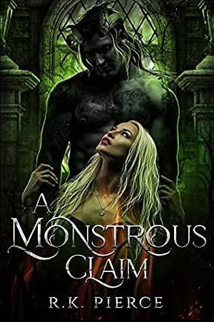 A Monstrous Claim: Part 1 by R.K. Pierce