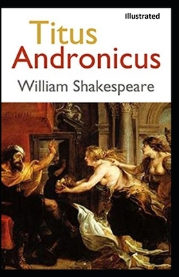 Titus Andronicus Illustrated by William Shakespeare