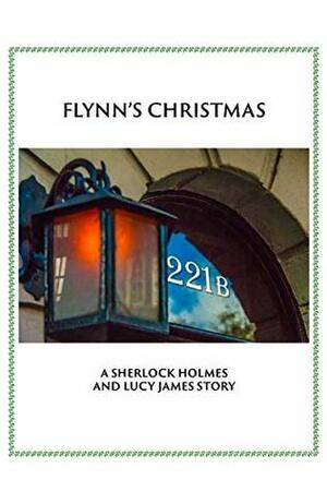 Flynn's Christmas: A Sherlock and Lucy Short Story by Anna Elliott, Charles Veley
