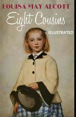 Eight Cousins ILLUSTRATED by Louisa May Alcott