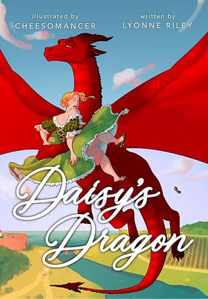 Daisy's Dragon by Lyonne Riley