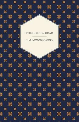 The Golden Road by L.M. Montgomery