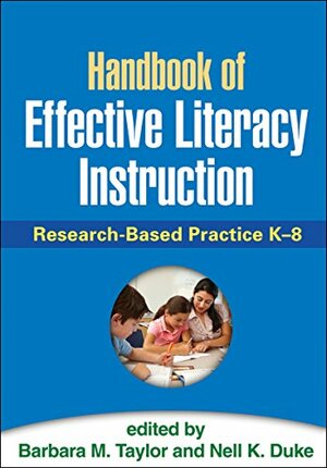 Handbook of Effective Literacy Instruction: Research-Based Practice K-8 by Nell K. Duke, Barbara M. Taylor