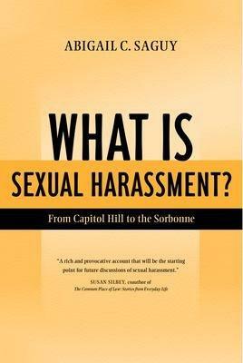 What Is Sexual Harassment?: From Capitol Hill to the Sorbonne by Abigail C. Saguy