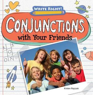 Conjunctions with Your Friends by Kristen Rajczak