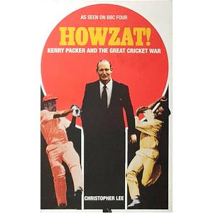 Howzat! : Kerry Packer's war by Christopher D. Lee, Christopher D. Lee