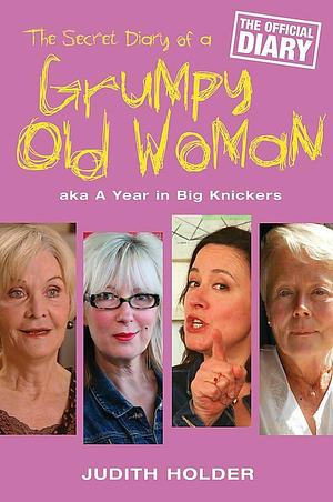 Secret Diary of a Grumpy Old Woman by Judith Holder, Judith Holder