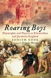 Roaring Boys: Shakespeare's Rat Pack by Judith Cook