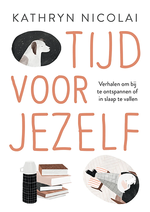 Tijd voor jezelf by Kathryn Nicolai