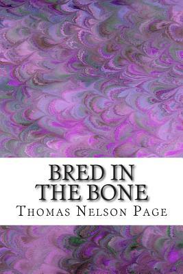 Bred in the Bone: (Thomas Nelson Page Classics Collection) by Thomas Nelson Page