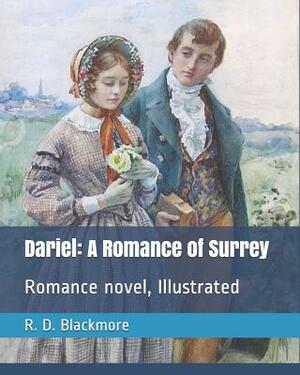 Dariel: A Romance of Surrey: Romance Novel, Illustrated by R.D. Blackmore