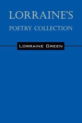 Lorraine's Poetry Collection by Lorraine Green