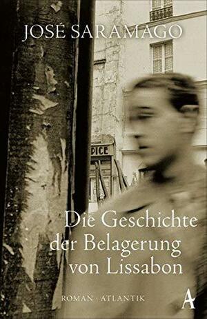 Die Geschichte der Belagerung von Lissabon by José Saramago