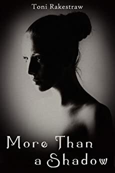More Than a Shadow by Toni Rakestraw