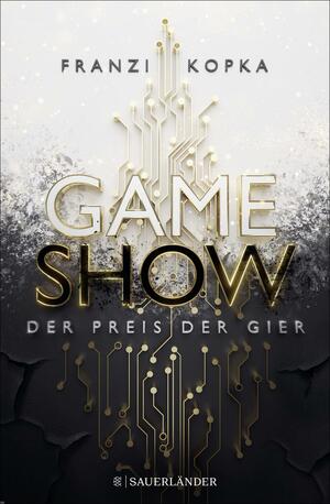 Gameshow - Der Preis der Gier by Franzi Kopka