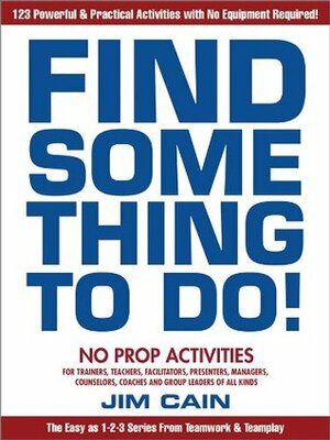 Find Something To Do! by Jim Cain