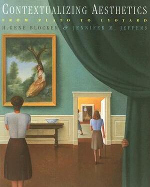 Contextualizing Aesthetics: From Plato to Lyotard by Jennifer M. Jeffers, H. Gene Blocker