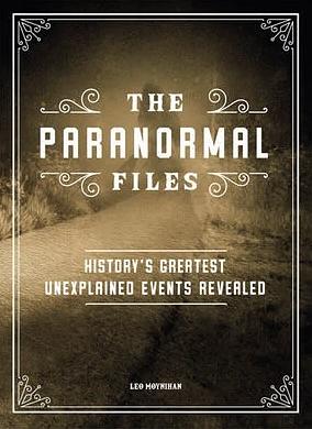 The Paranormal Files by Leo Moynihan
