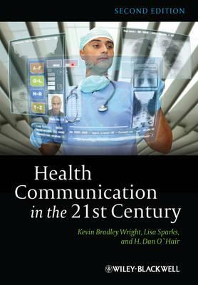 Health Communication in 21st 2 by H. Dan O'Hair, Kevin B. Wright, Lisa Sparks