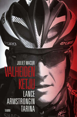 Valheiden ketju : Lance Armstrongin tarina by Juliet Macur