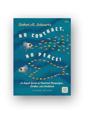 No Contract, No Peace: A Legal Guide to Contract Campaigns, Strikes, and Lockouts by Robert M. Schwartz