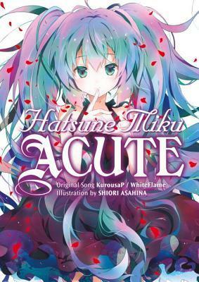 Hatsune Miku: Acute by Shiori Asahina