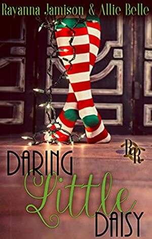 Daring Little Daisy: A Rawhide Ranch Christmas Novella by Rayanna Jamison, Allie Belle